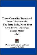 Book cover image of Three Comedies Translated From The Spanish by Pedro Calderon de la Barca