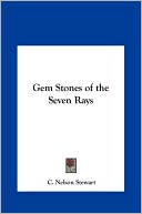 Book cover image of Gem Stones of the Seven Rays by C. Nelson Stewart