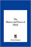 Book cover image of The History and Power of Mind by Richard Ingalese
