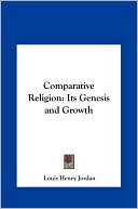 Louis Henry Jordan: Comparative Religion: Its Genesis and Growth
