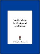 Book cover image of Semitic Magic: Its Origins and Development by R. Campbell Thompson