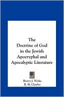 Henry J. Wicks: The Doctrine of God in the Jewish Apocryphal and Apocalyptic Literature
