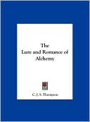Book cover image of The Lure and Romance of Alchemy by C. J. S. Thompson