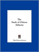 Book cover image of The Study of Chinese Alchemy by Obed Simon Johnson