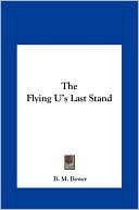 B. M. Bower: The Flying U's Last Stand
