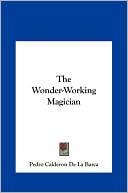 Book cover image of The Wonder-Working Magician by Pedro Calderon de la Barca