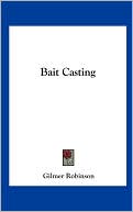 Book cover image of Bait Casting by Gilmer Robinson