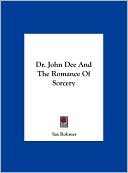 Sax Rohmer: Dr. John Dee And The Romance Of Sorcery