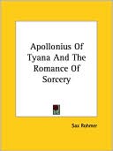 Book cover image of Apollonius Of Tyana And The Romance Of Sorcery by Sax Rohmer