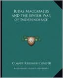 Claude Reignier Conder: Judas Maccabaeus and the Jewish War of Independence