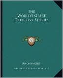 Anonymous: The World's Great Detective Stories