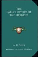 A. H. Sayce: The Early History of the Hebrews