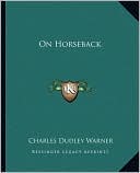 Book cover image of On Horseback by Charles Dudley Warner