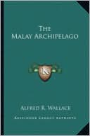 Alfred R. Wallace: The Malay Archipelago