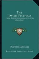 Hayyim Schauss: The Jewish Festivals: From Their Beginnings to Our Own Day