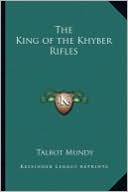 Talbot Mundy: The King of the Khyber Rifles