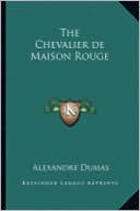 Alexandre Dumas: The Chevalier de Maison Rouge