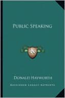 Book cover image of Public Speaking by Donald Hayworth