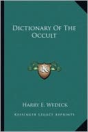 Book cover image of Dictionary Of The Occult by Harry E. Wedeck
