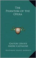 Gaston Leroux: The Phantom of the Opera