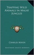 Book cover image of Trapping Wild Animals in Malay Jungles by Charles Mayer