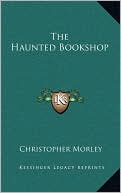 Book cover image of The Haunted Bookshop by Christopher Morley