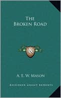 A. E. W. Mason: The Broken Road