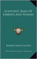 Robert John Floody: Scientific Basis Of Sabbath And Sunday