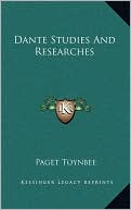 Paget Toynbee: Dante Studies And Researches