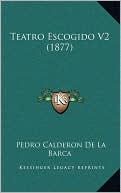 Book cover image of Teatro Escogido V2 (1877) by Pedro Calderon de la Barca
