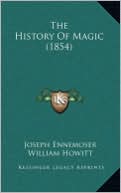 Book cover image of The History of Magic (1854) by Joseph Ennemoser