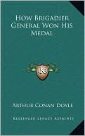 Book cover image of How Brigadier General Won His Medal by Arthur Conan Doyle