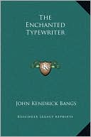 Book cover image of The Enchanted Typewriter by John Kendrick Bangs