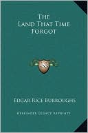 Edgar Rice Burroughs: The Land That Time Forgot