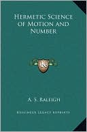 A. S. Raleigh: Hermetic Science of Motion and Number