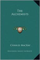 Book cover image of The Alchemists by Charles MacKay