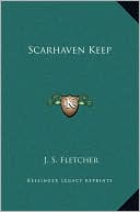 Book cover image of Scarhaven Keep by J. S. Fletcher
