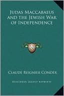 Book cover image of Judas Maccabaeus and the Jewish War of Independence by Claude Reignier Conder