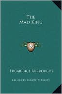 Edgar Rice Burroughs: The Mad King