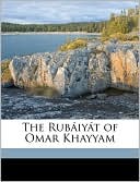 Book cover image of The Rubaiyat of Omar Khayyam by Omar Khayyam