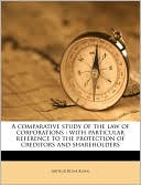 Arthur Kline Kuhn: A Comparative Study of the Law of Corporations: With Particular Reference to the Protection of Creditors and Shareholders