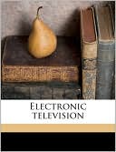 George H. Eckhardt: Electronic Television