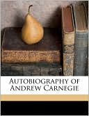 Book cover image of Autobiography of Andrew Carnegie by Andrew Carnegie