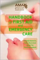 American Medical Association: American Medical Association Handbook of First Aid and Emergency Care