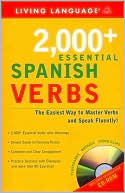 Living Language: 2000+ Essential Spanish Verbs: Learn the Forms, Master the Tenses, and Speak Fluently!