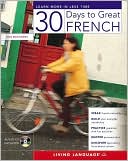 Book cover image of 30 Days to Great French: Learn More in Less Time with Our Breakthrough Method by Living Language