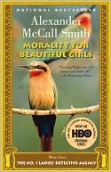 Book cover image of Morality for Beautiful Girls (The No. 1 Ladies' Detective Agency Series #3) by Alexander McCall Smith