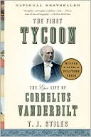 T. J. Stiles: The First Tycoon: The Epic Life of Cornelius Vanderbilt