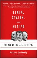 Book cover image of Lenin, Stalin, and Hitler: The Age of Social Catastrophe by Robert Gellately