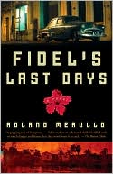 Roland Merullo: Fidel's Last Days